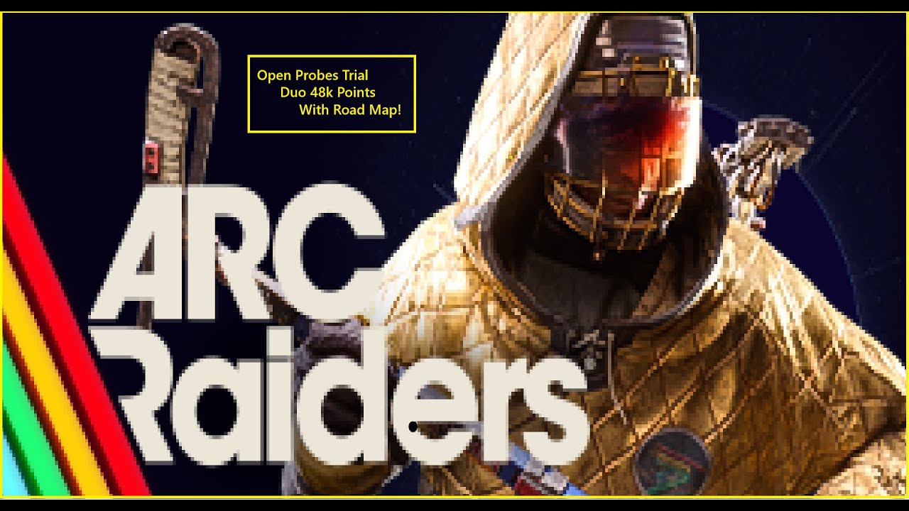 Arc Raiders Open Probes Trial Duo 48k Points(With RoadMap)!