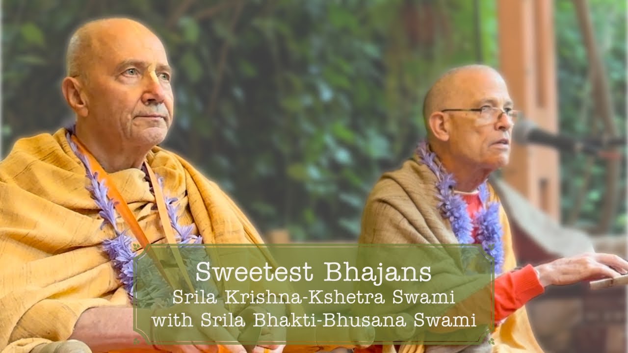 Sweetest Bhajans ~ Srila Krishna-Kshetra Swami and Srila Bhakti-Bhusana Swami