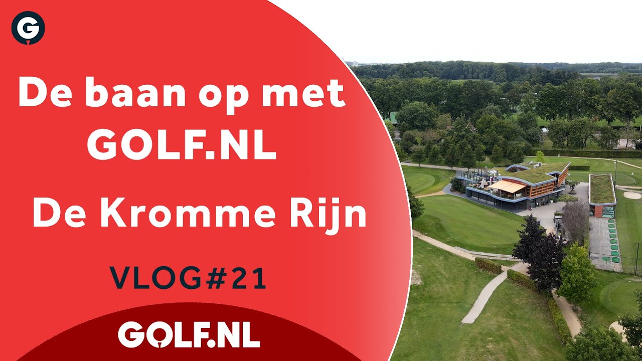 De baan op met GOLF.NL: Kromme Rijn | VLOG #21- 2022
