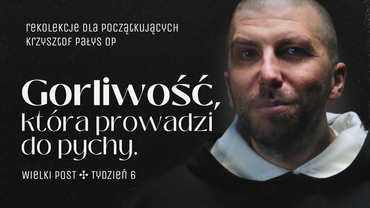 #6 Gorliwość, która prowadzi do pychy. Uważaj, żeby nie zgubić Jezusa! ✣ Krzysztof Pałys OP