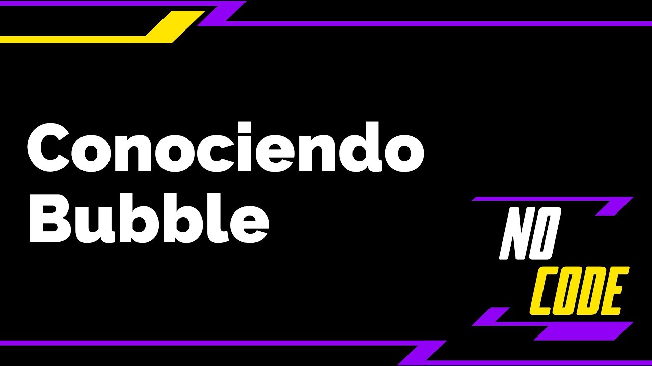 Conociendo Bubble  🚀