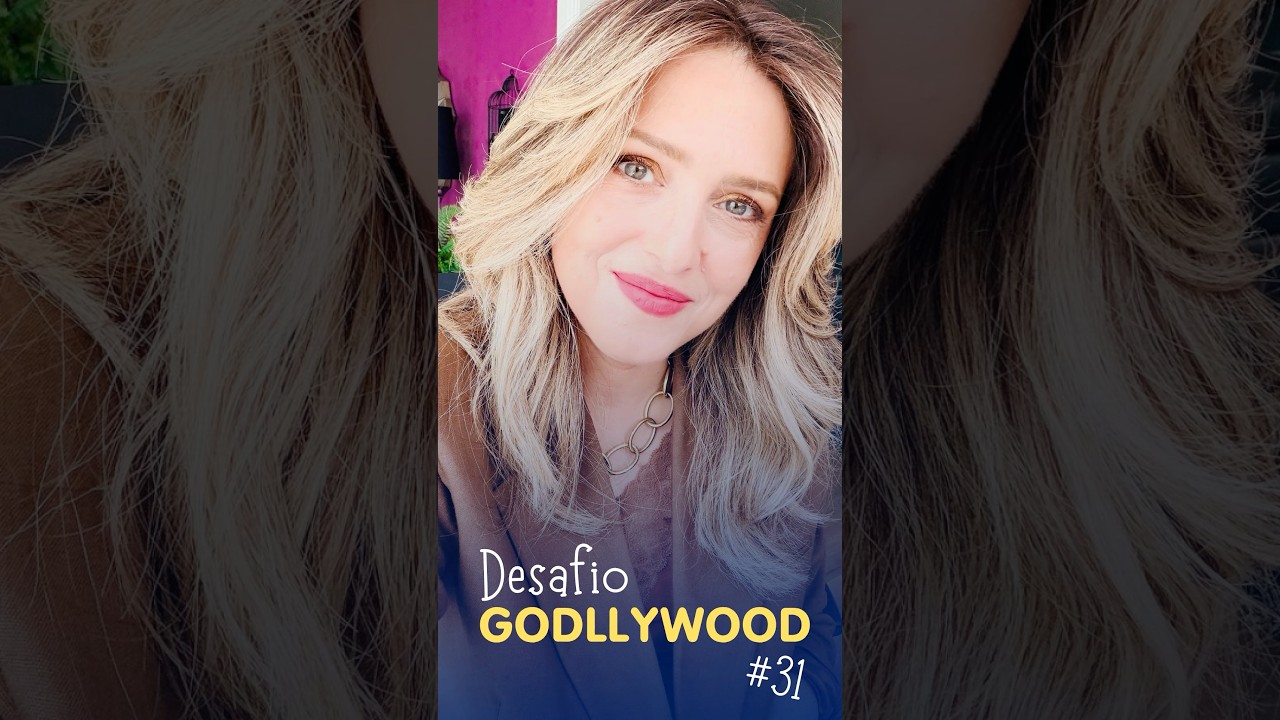 DESAFIO GODLLYWOOD #31