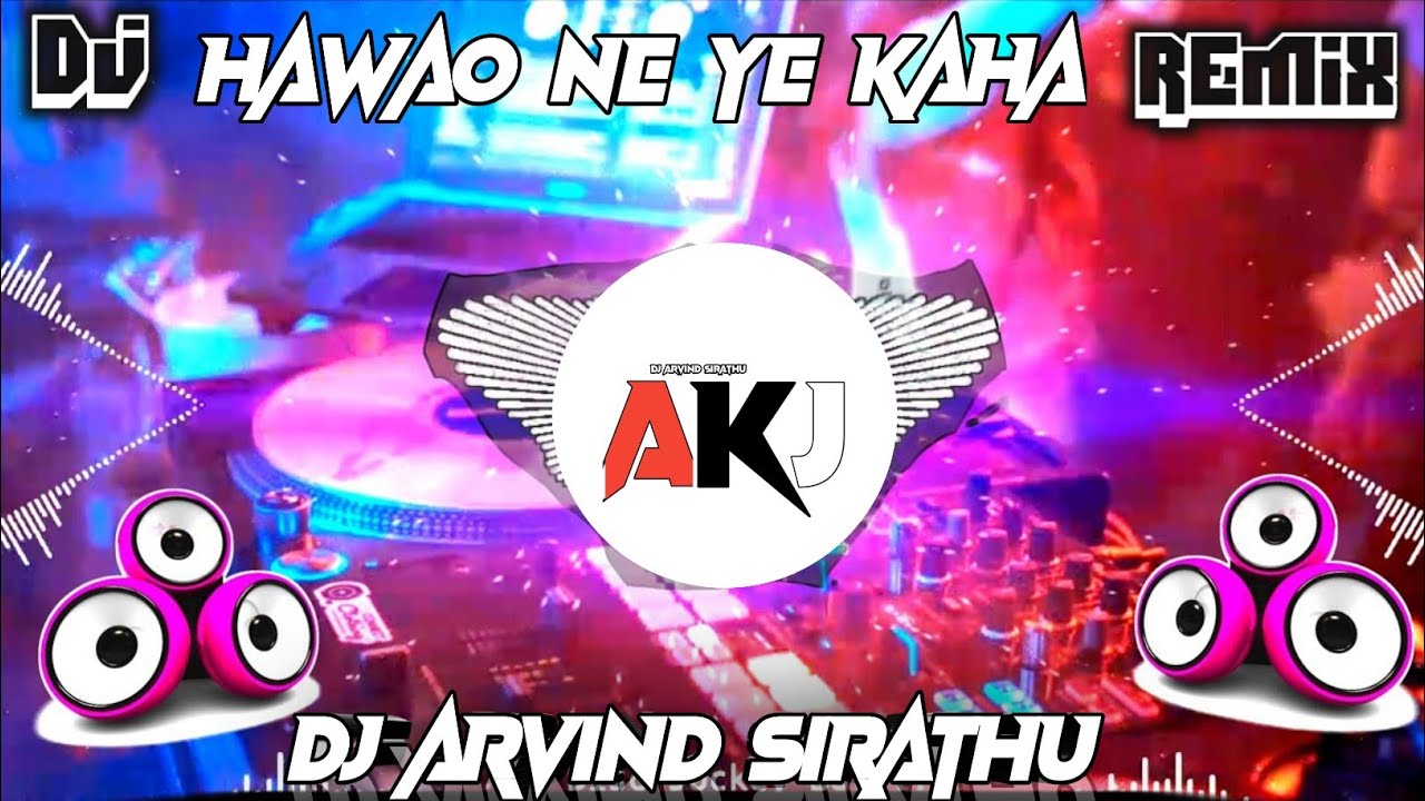 Hawao Ne Ye Kaha - Tahalka Vibration Mix - Dj Arvind Sirathu 