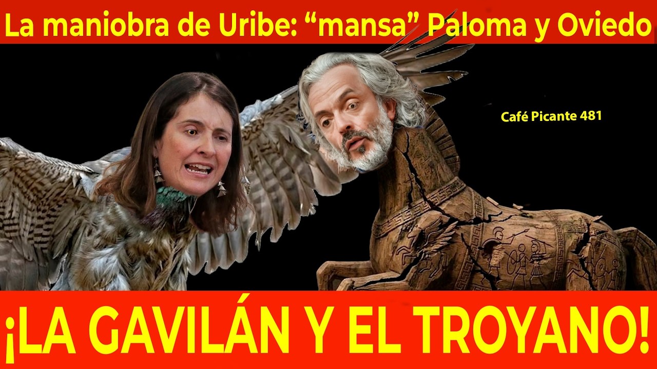 Uribe maniobra: extrema derecha pintada de centro. “Mansa” Paloma y Oviedo: LA GAVILÁN Y EL TROYANO!