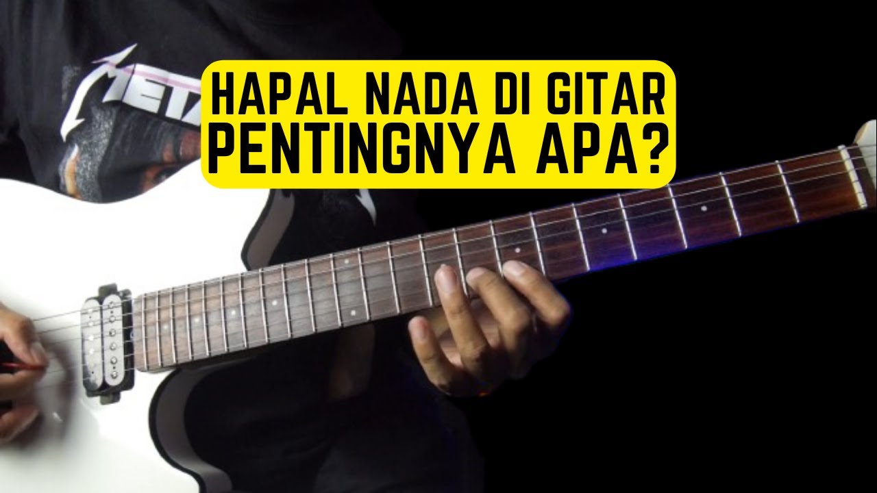 Apa Sih Pentingnya Memahami Setiap Nada Di Fretboard Gitar?