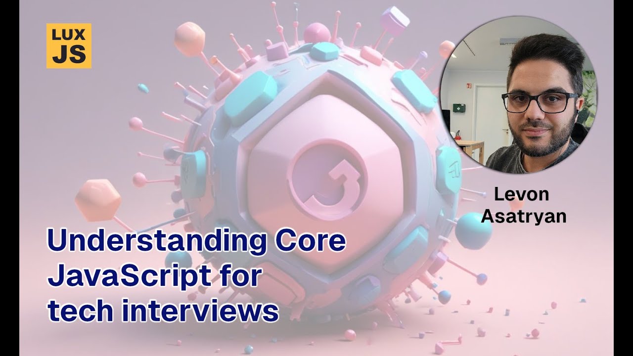 Core JavaScript and the importance of understanding it by Levon Asatryan