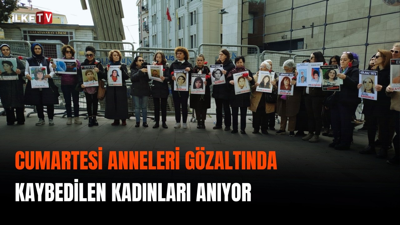 #CANLI | Cumartesi Anneleri 1093. haftada gözaltında kaybedilen kadınları anıyor