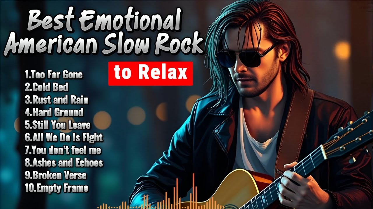 BEST Emotional American Slow Rock Songs to Relax