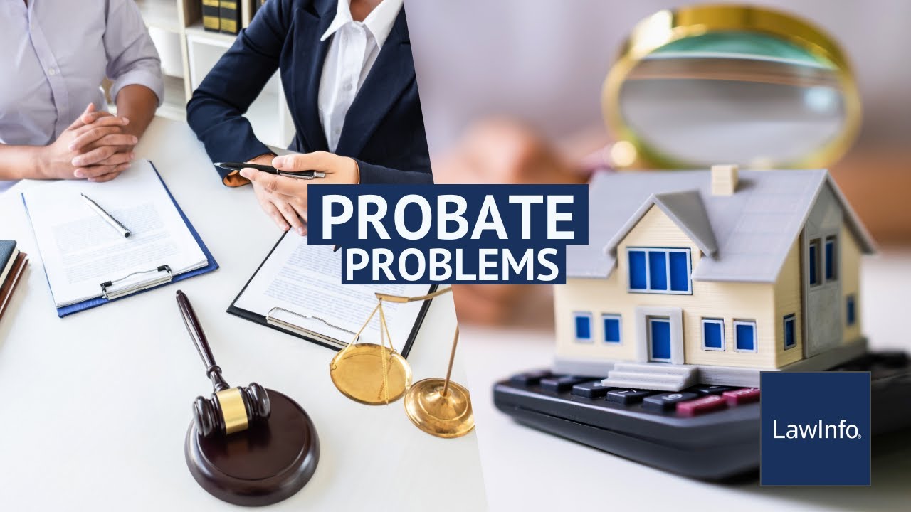 Probate Problems | LawInfo