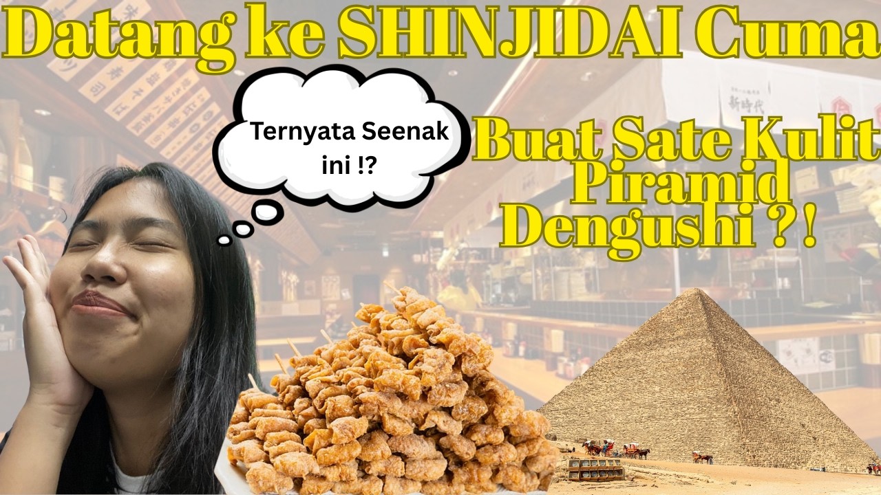 DATANG ke SHINJIDAI Cuma Buat SATE KULIT PIRAMID DENGUSHI ?! Ternyata Seenak Ini! 🤯