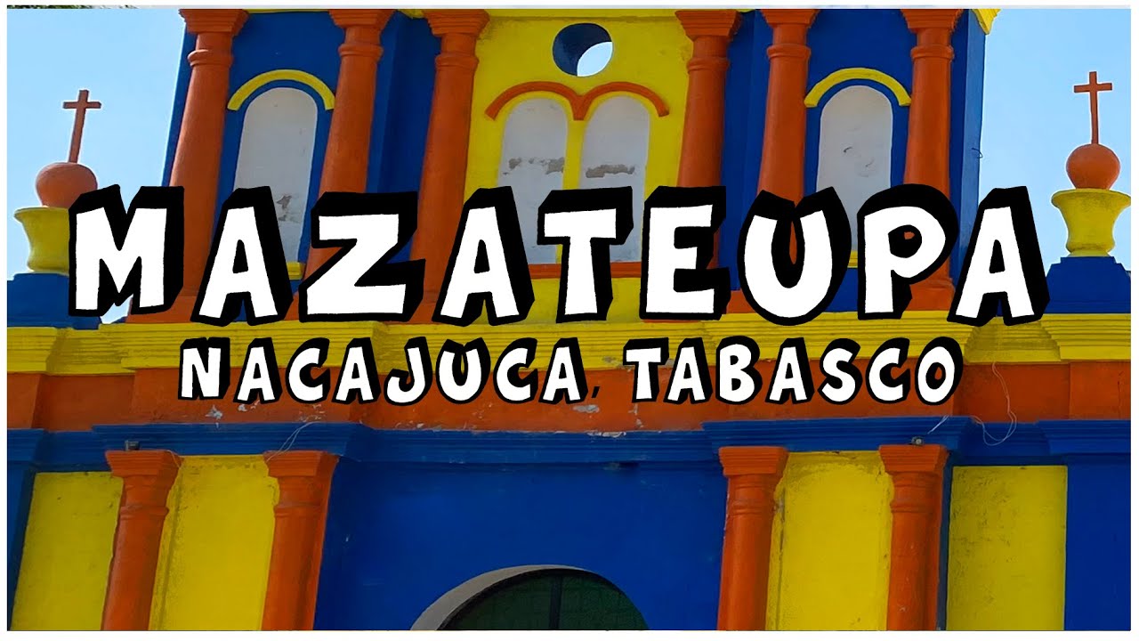 MAZATEUPA Nacajuca 🔴  Pueblo Yokot’an de Tabasco, México