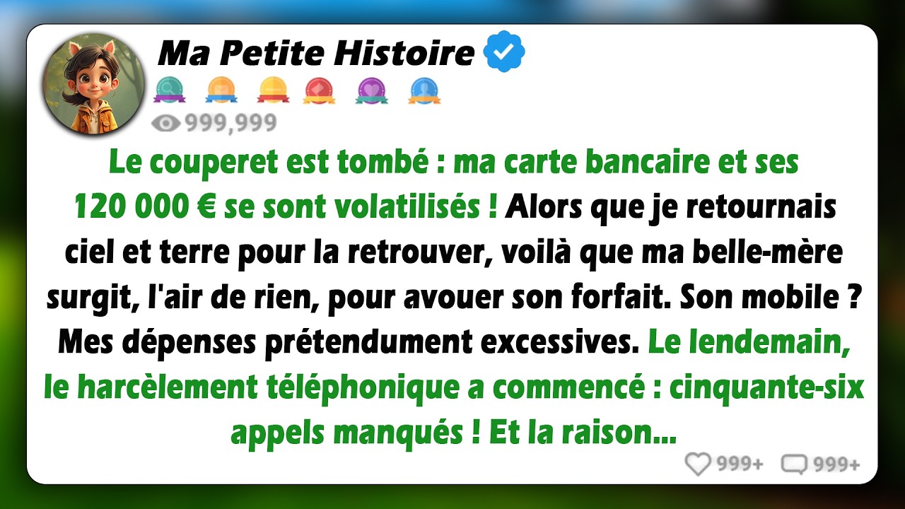 Ma carte contenant 120 000 € a disparu. Ma belle-mère a avoué le vol à cause de mes dépenses...
