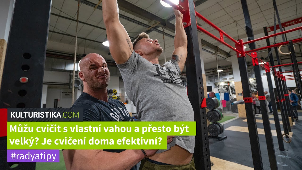 Můžu cvičit s vlastní vahou a přesto být velký? Je cvičení doma efektivní?