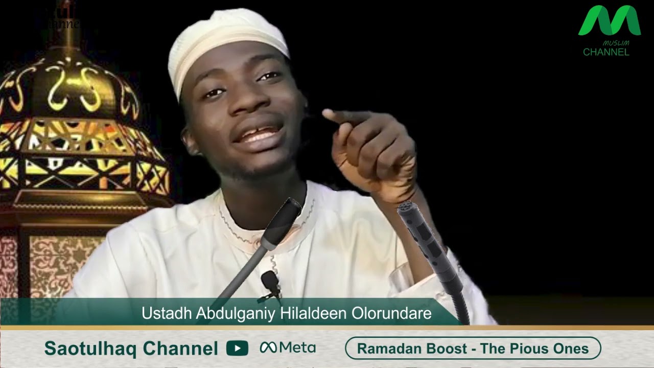 THE PIOUS ONES 2 - RAMADAN BOOST '22 SERIES - USTADH ABDULGANIY HILALDEEN OLORUNDARE
