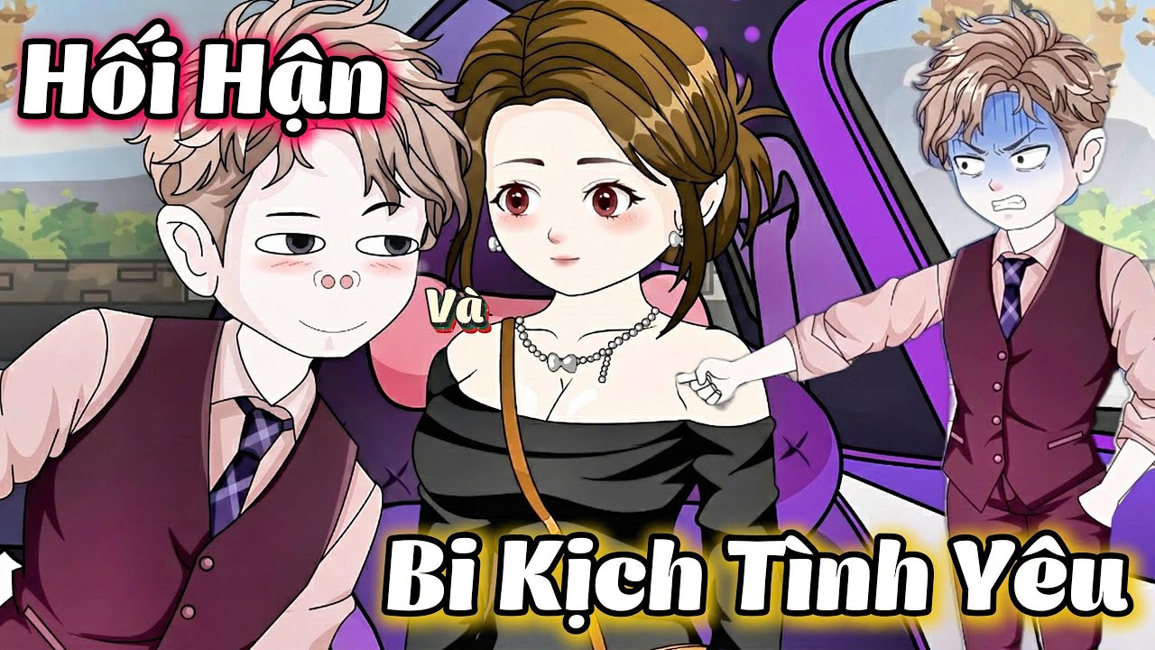 ( Trọn Bộ ) Hối Hận V&agrave; Bi Kịch T&igrave;nh Y&ecirc;u l Hanuu