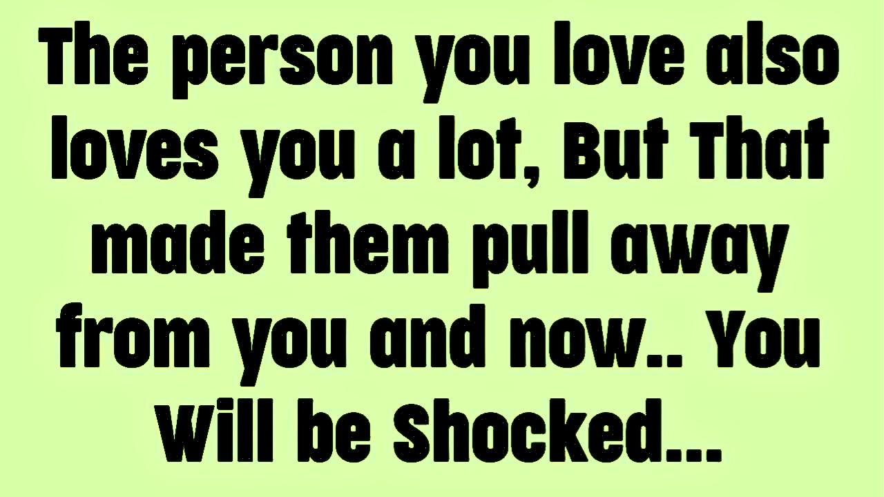 💸The person you love also loves you a lot, But That made them pull away from you and now..