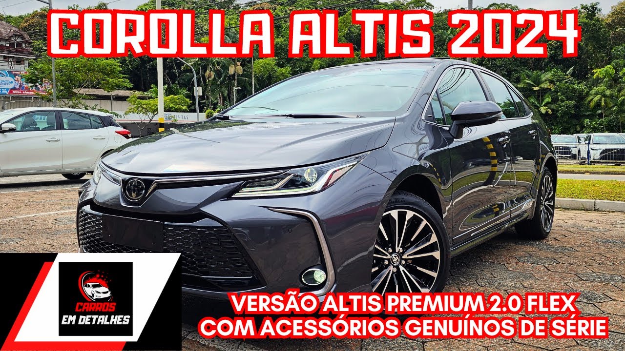 AVALIAÇÃO TOYOTA COROLLA ALTIS PREMIUM 2024 2.0 FLEX | SEDAN MÉDIO TOYOTA VERSÃO TOPO DE LINHA