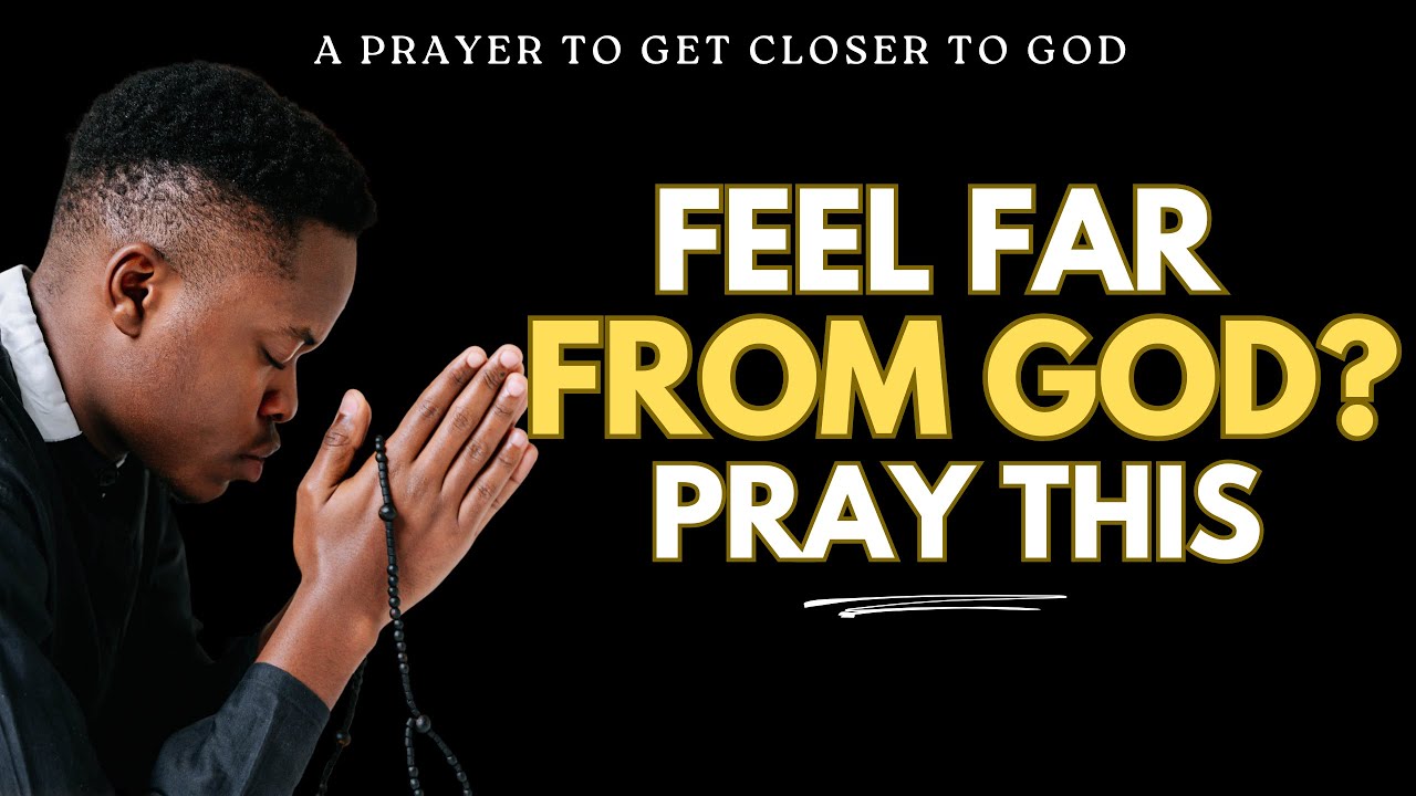 A Prayer to Get Closer to God: Let God Into Your Life Today