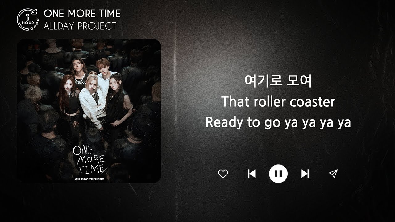 ALLDAY PROJECT - ONE MORE TIME (1시간) / 가사 | 1 HOUR