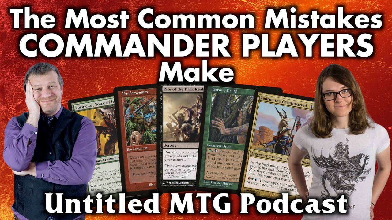 The Most Common Mistakes Commander Players Make | Untitled Magic: The Gathering Podcast #2