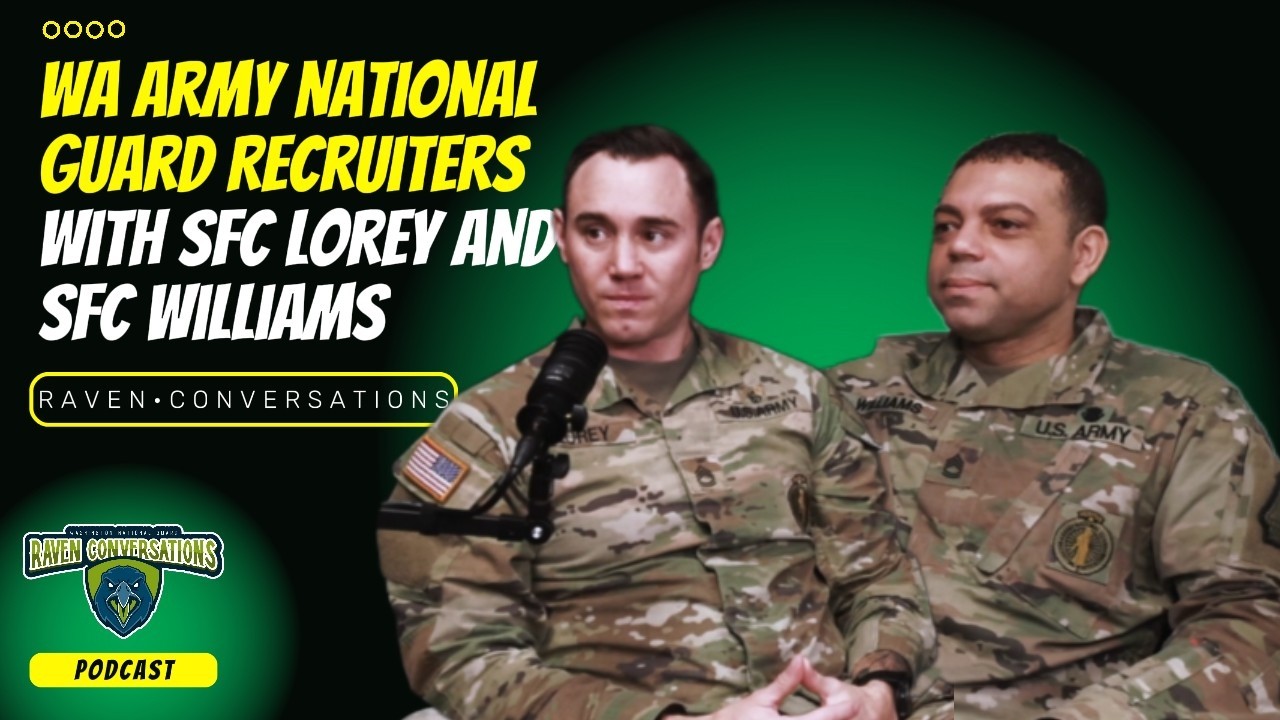 Raven Conversations - WA Army National Guard Recruiters, with SFC Adam Lorey and SFC Tramal Williams
