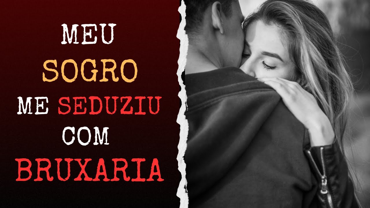 MEU SOGRO ME SEDUZIU COM BRUXARIA | Relato de Terror | VA