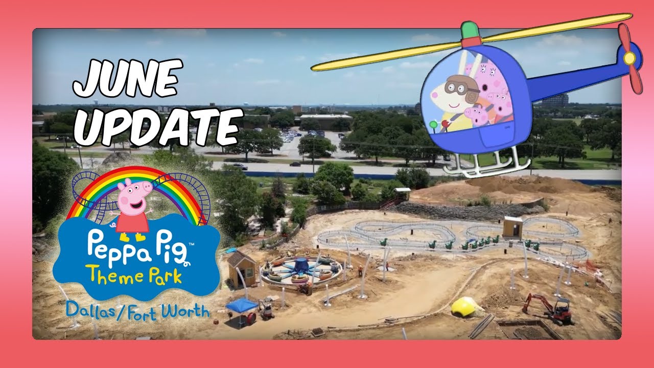 Peppa Pig June Construction Update - Theme Park in Dallas/Ft Worth #northrichlandhills