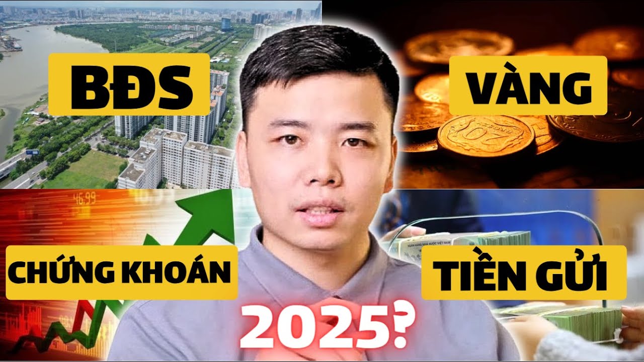XU HƯỚNG ĐẦU TƯ NĂM 2025: Những loại t&agrave;i sản sẽ bứt ph&aacute; mạnh. Đầu tư g&igrave; ?