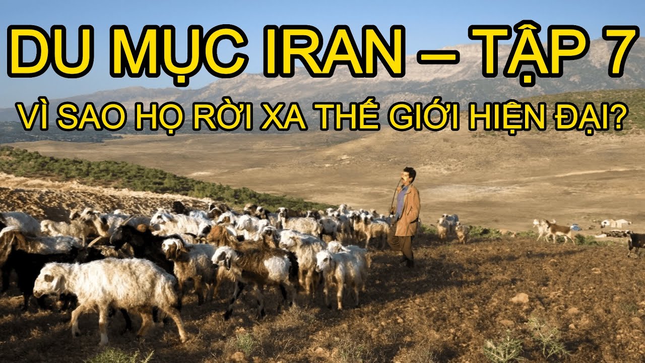 Du Mục Iran Tập 7: Vì Sao Gia Đình Lão Tiền Sống Xa Thế Giới Hiện Đại?