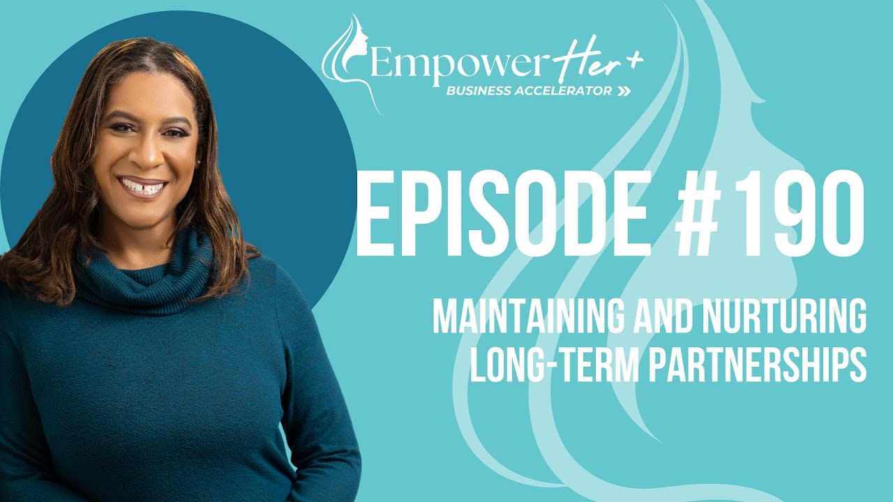 Episode 190: How to Maintain and Nurture Long-Term Business Partnerships