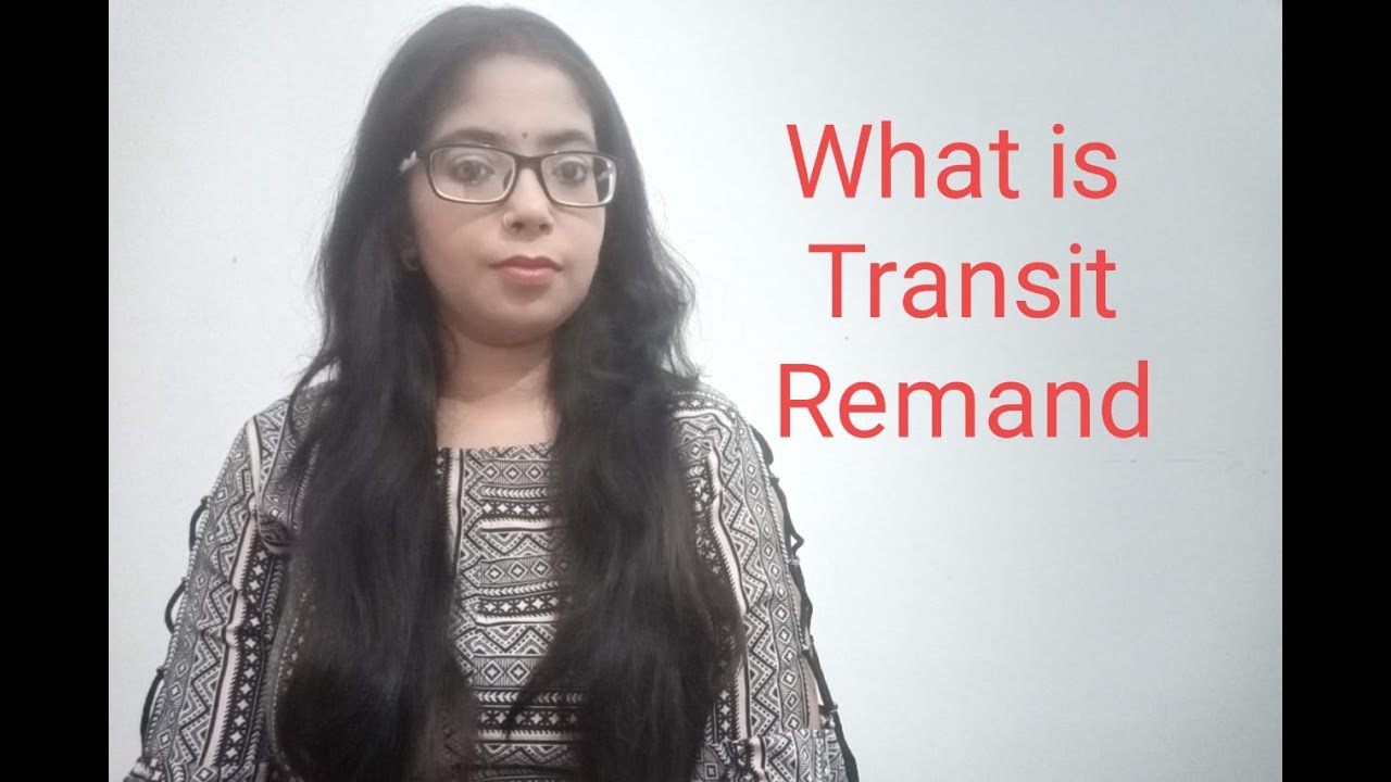 What is Transit Remand and where it is provided in Cr.P.C
