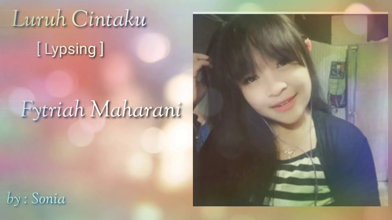 #Sonia #alirik #Luruhcintaku #lirik #Lypsing  fytriah - Luruh cinta ku [ Lypsing ]