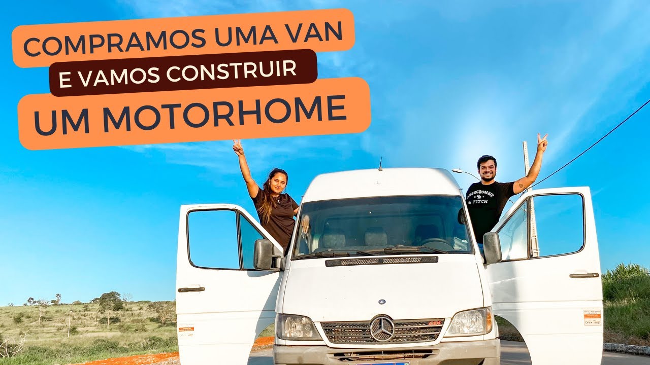 COMPRAMOS UMA VAN E VAMOS CONSTRUIR UM MOTORHOME ARTESANAL!