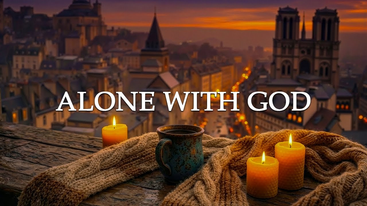 ALONE WITH GOD | Soaking Worship for a Quiet Place to Rest, Pray, and Abide in God’s Presence