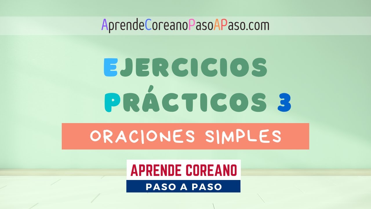 Ejercicios Pr&aacute;cticos (3) Oraciones Simples en Coreano #AprenderCoreano #EjerciciodeCoreano