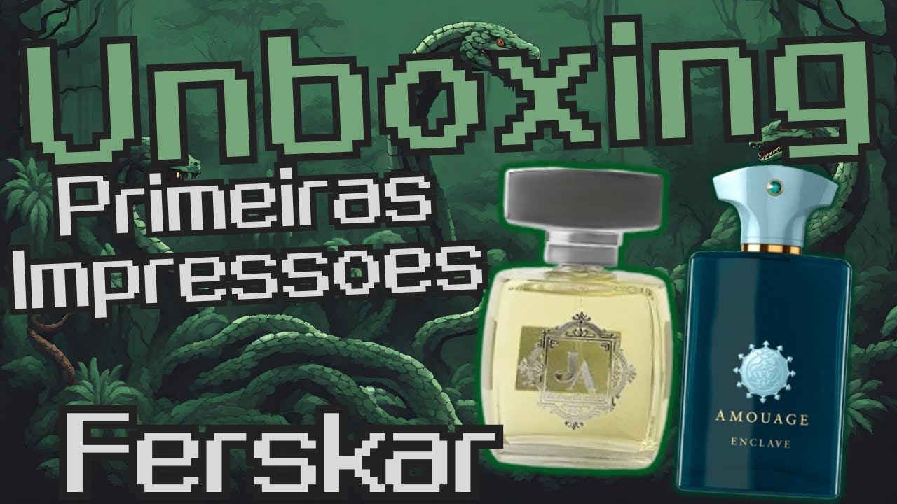 FERSKAR - JA ESSENCE DE LA VIE - UNBOXING E PRIMEIRAS IMPRESS&Otilde;ES - A BESTA &Aacute;RABE VERDE!