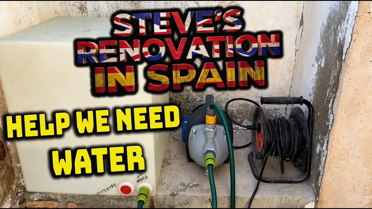 Steve's Renovation In Spain - Help We Need Water!