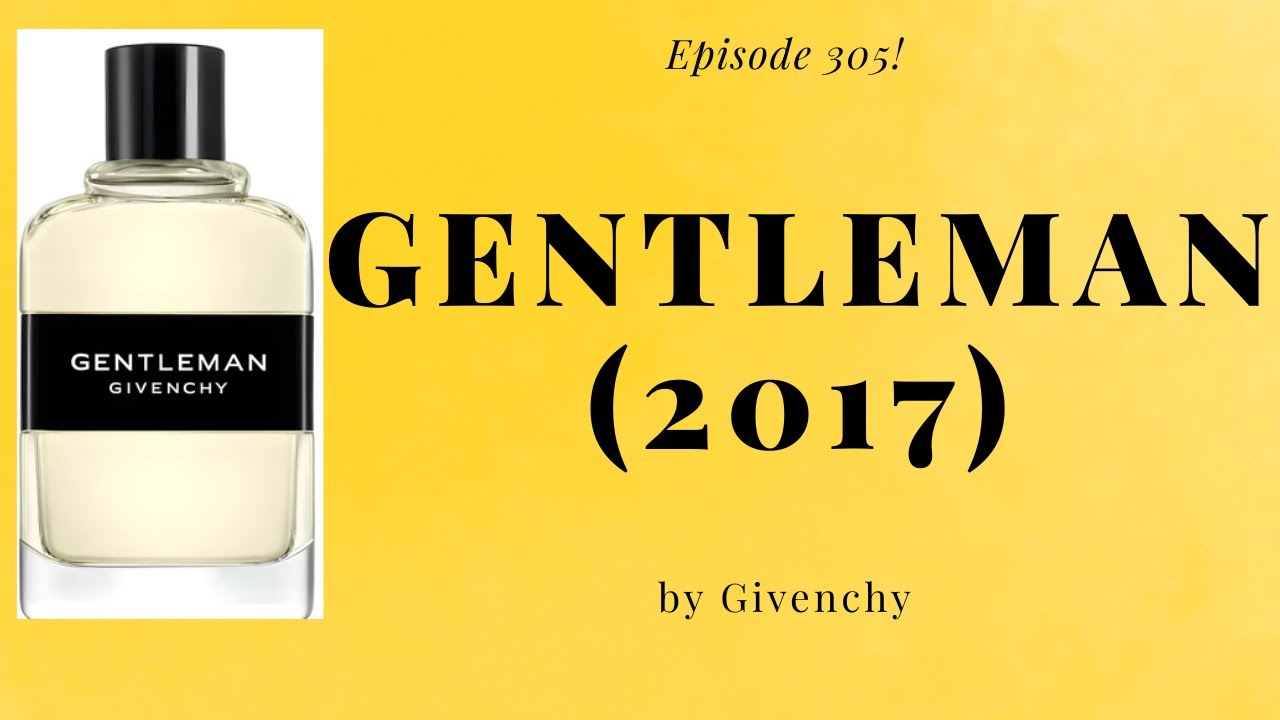 Gentleman (2017) by Givenchy - Episode 305