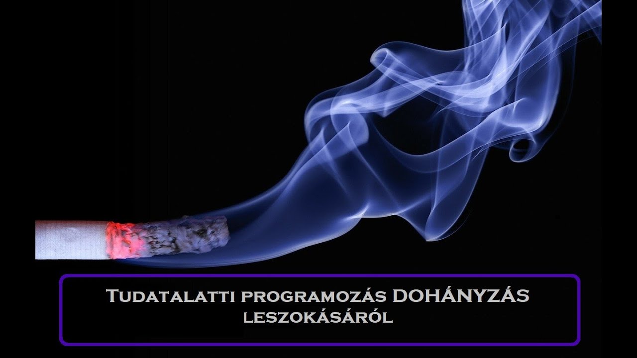 TUDATALATTI PROGRAMOZÁS -  DOHÁNYZÁSRÓL való leszokás - Megerősítések