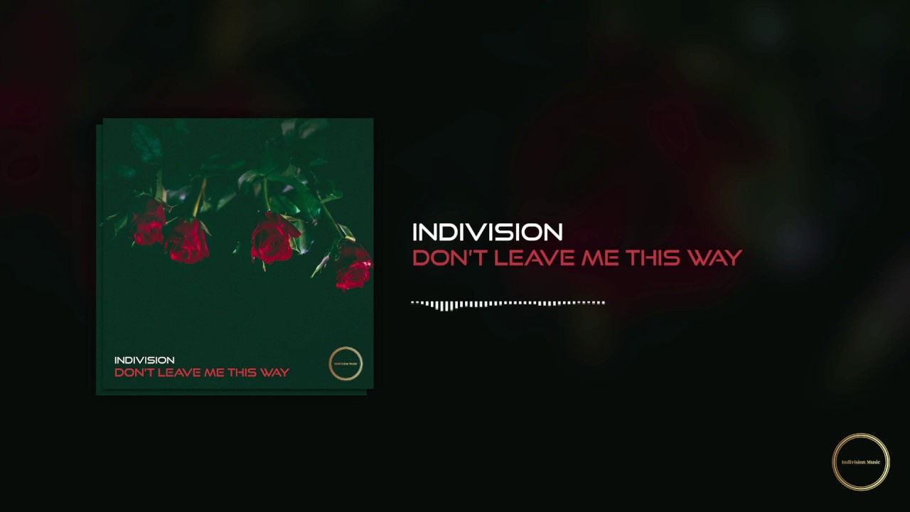 Indivision - Don't Leave me this Way