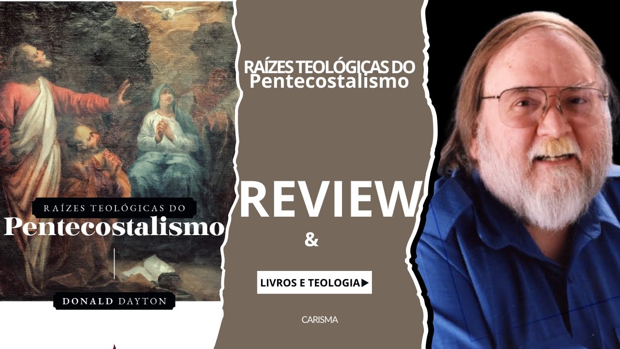 RAIZES TEOLÓGICAS DO PENTECOSTALISMO | 