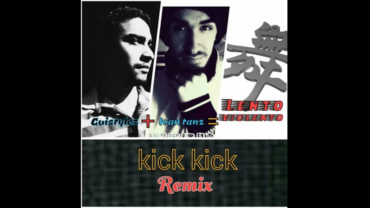GUISTYLEZ & IVAN TANZ  - KICK KICK (DECISO MIX)