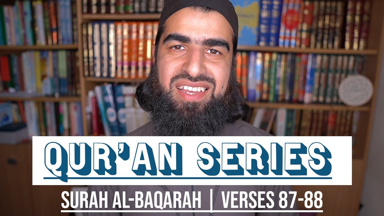 Quran Series: Surah al-Baqarah V87 88