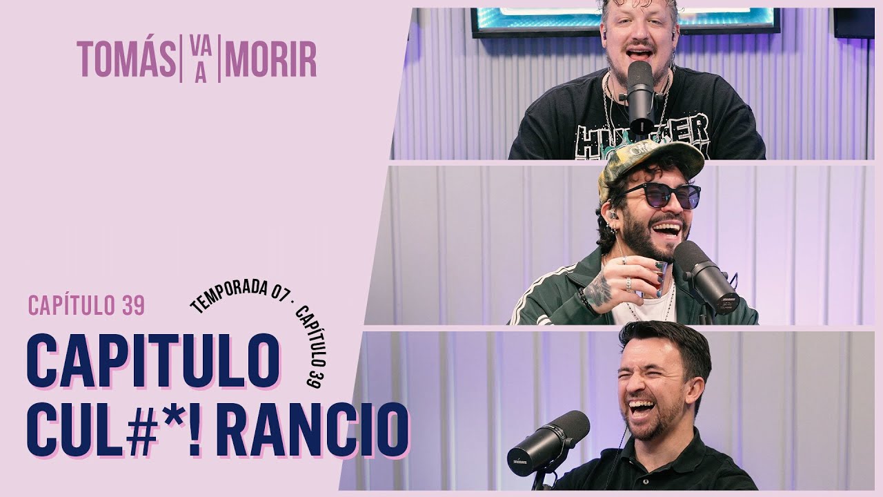 Capítulo Cul#*! Rancio | Tomás Va a Morir