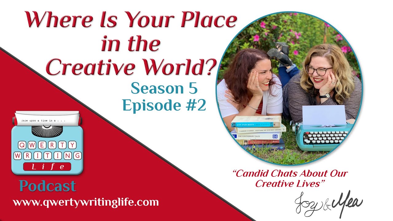 Where Is Your Place in the Creative World? QWERTY Writing Life Season 5 Episode 2