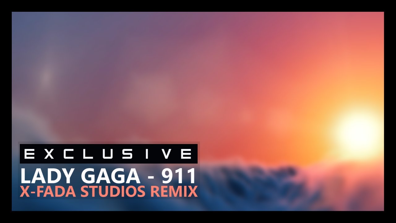 Lady Gaga - 911 (X-Fada Studios Remix)