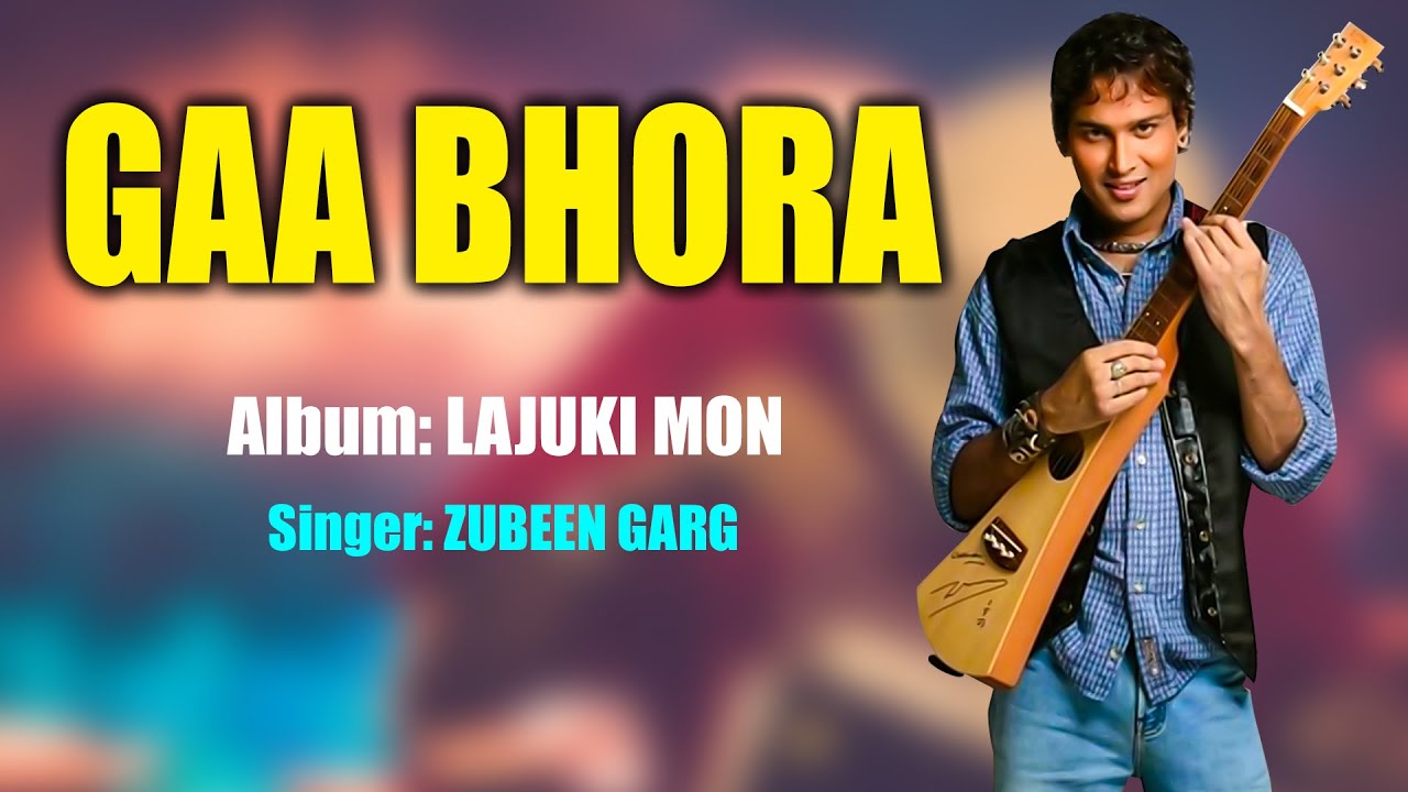 GAA BHORA BOYOKHOR | ZUBEEN GARG | ASSAMESE LYRICAL VIDEO SONG | LAJUKI MON