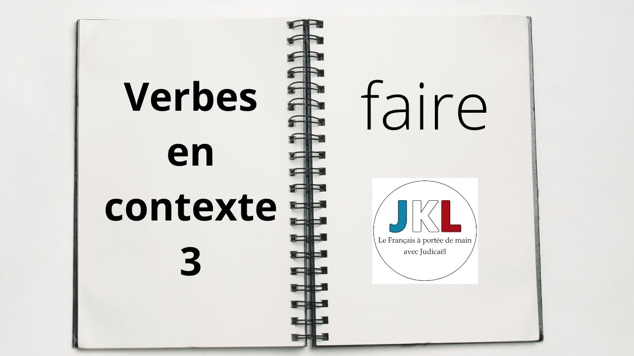 JKL - Verbes en contexte 3 - Faire