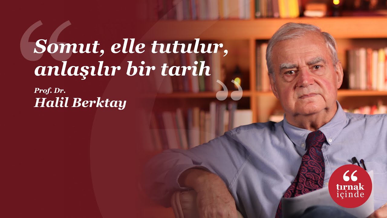 Somut, elle tutulur, anlaşılır bir tarih I Halil Berktay I #HerkesİçinSosyalBilim