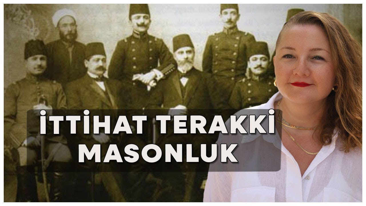 İslam'da Sır ve Gizli Cemiyetler: İttihat Terakki ve Masonluk